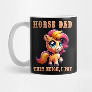 Horse Dad They Neigh I Pay I Funny Equestrian Mug